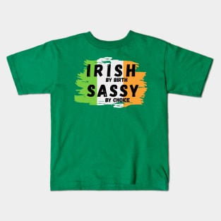 Irish by birth Sassy by choice Kids T-Shirt